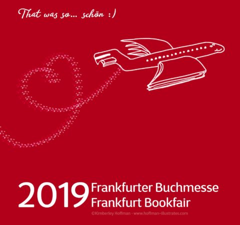 When you are in Book Heaven, you never want to leave. Red background "That was so… schön!" in the upper left hand corner. Just below that a hand drawn plane that looped a heart and at the bottom text that reads "2019 Frankfurter Buchmesse / Frankfurt Book Fair