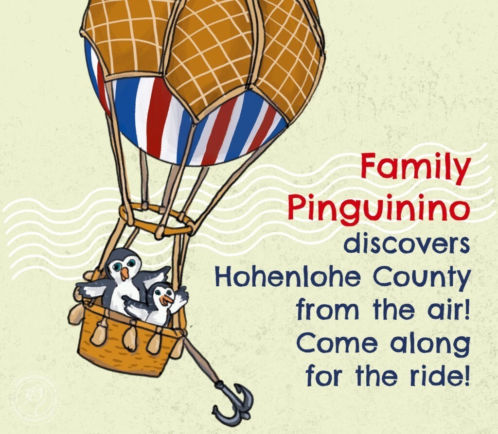 Illustration of the Pinguinino family, a child and a parent, riding in a hot air balloon. The text is: »The Pinguinino family discovers the Hohenlohe district from the air! Come and join them!»