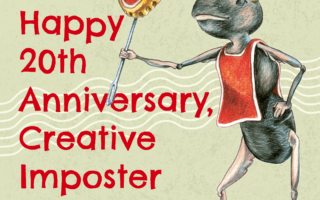 Colored pencil drawing of an ant holding up a stop sign made from a bottle cap. The main text reads: "Happy Anniversary, Creative Imposter". The second text reads: "A look back, a look forward. 20 years as a freelance illustrator".